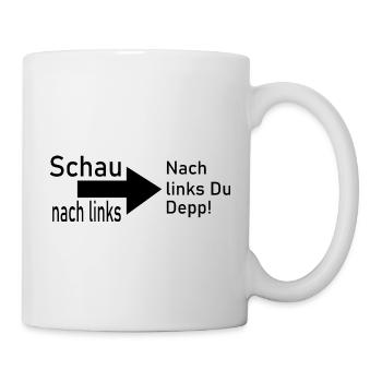 Fun Spaß Lustige - Tasse - Weiß - Rechts