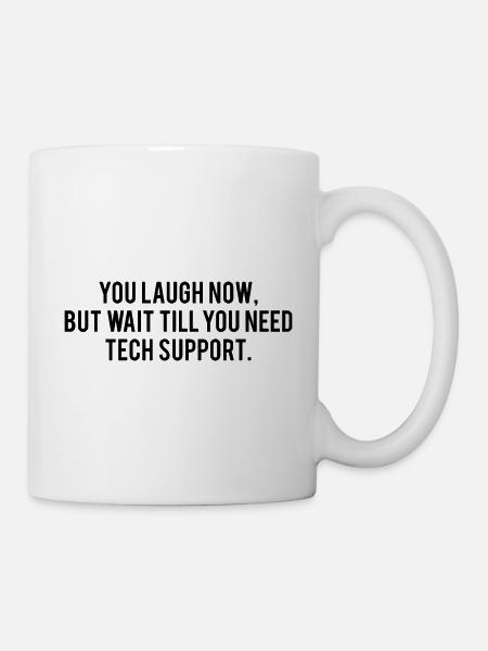 Benötigen Sie technischen Support - Tasse - Weiß