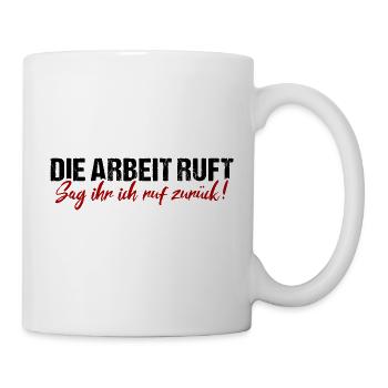 Die Arbeit Ruft Sag Ihr Ich Ruf Zurück Beruf Humor - Tasse - Weiß - Rechts