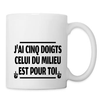 j'ai cinq doigts celui du milieu est pour toi - Mug blanc - blanc - Droite