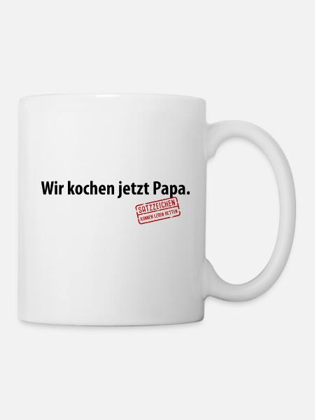 Wir kochen jetzt Papa Satzzeichen Komma Leben Vati - Tasse - Weiß