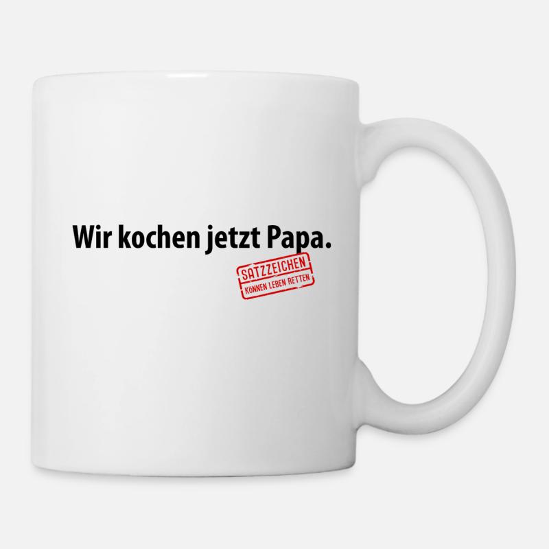 Wir kochen jetzt Papa Satzzeichen Komma Leben Vati - Tasse - Weiß