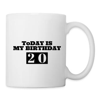 TODAY IS MY BIRTHDAY 20 - Tasse - Weiß - Rechts