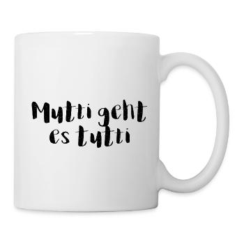 Mutti geht es tutti lustiger Spruch Mama Mutter - Tasse - Weiß - Rechts