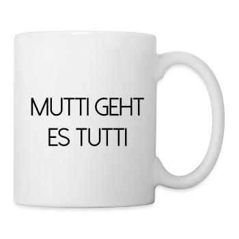 Mutti geht es tutti lustiger Spruch Mama Mutter - Tasse - Weiß - Rechts