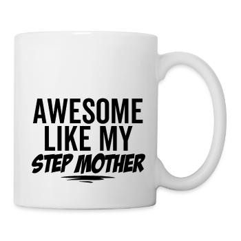 Großartig wie meine Stiefmutter - Tasse - Weiß - Rechts