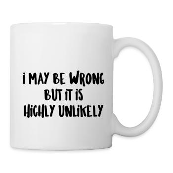 may be wrong lustiger Spruch Party Englisch - Tasse - Weiß - Rechts
