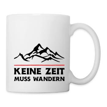 Keine Zeit Muss Wandern. Wanderung Wandern Design - Tasse - Weiß - Rechts