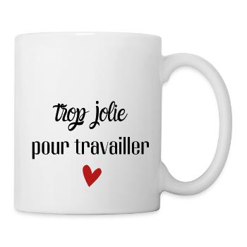 trop jolie pour travailler - Mug blanc - blanc - Droite
