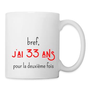 bref j'ai un 33 ans pour la deuxième fois - Mug blanc - blanc - Droite