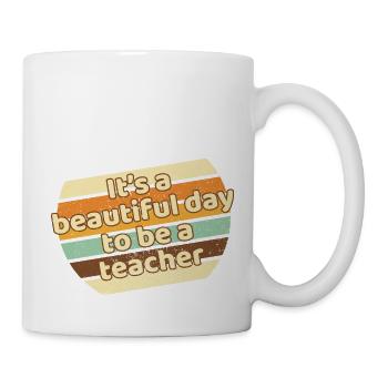 It's A Beautiful Day To Be A Teacher - Mug - white - Right