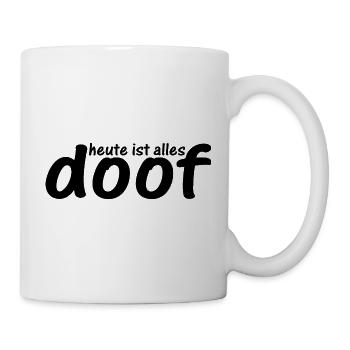 Becher und mehr: Heute ist alles doof - Tasse - Weiß - Rechts