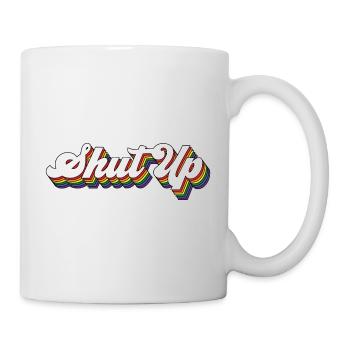 Shut Up Regenbogen Farben - Tasse - Weiß - Rechts