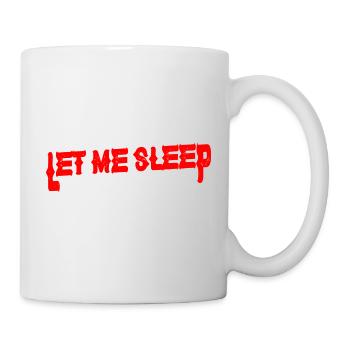 Let Me Sleep And No One Gets Hurt 4 - Tasse - Weiß - Rechts