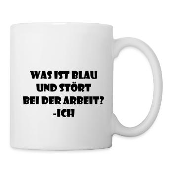Was ist Blau und stört bei der Arbeit? - Tasse - Weiß - Rechts