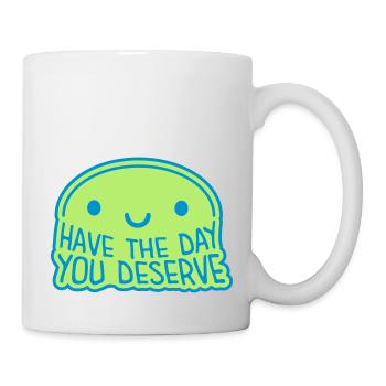 the day you deserve - Mug - white - Right