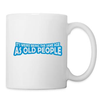 being old people age - Tasse - Weiß - Rechts