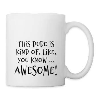 This dude is awesome! - Mug - white - Right