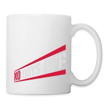 no days off quote - Mug - white - Right