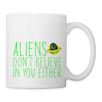 Aliens Don't Believe In You Either 3 - Tasse - Weiß - Rechts