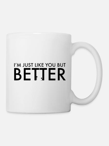 Je suis juste comme toi mais en mieux - Mug blanc - blanc