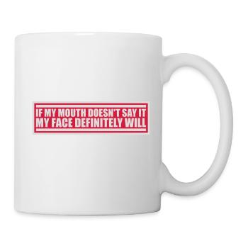 my face definitely will - Tasse - Weiß - Rechts