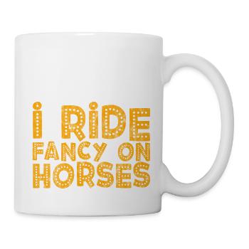 I Ride Fancy On Horses 3 - Mug - white - Right