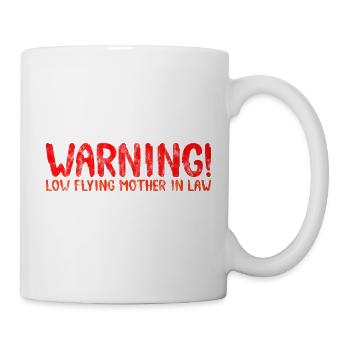 Warning Low Flying Mother In Law 3 - Tasse - Weiß - Rechts
