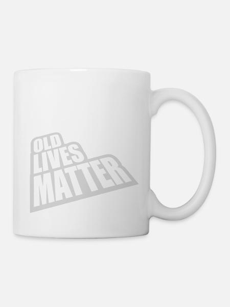 old lives matter Zitat - Tasse - Weiß