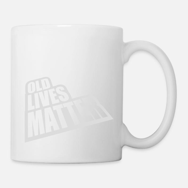 old lives matter Zitat - Tasse - Weiß