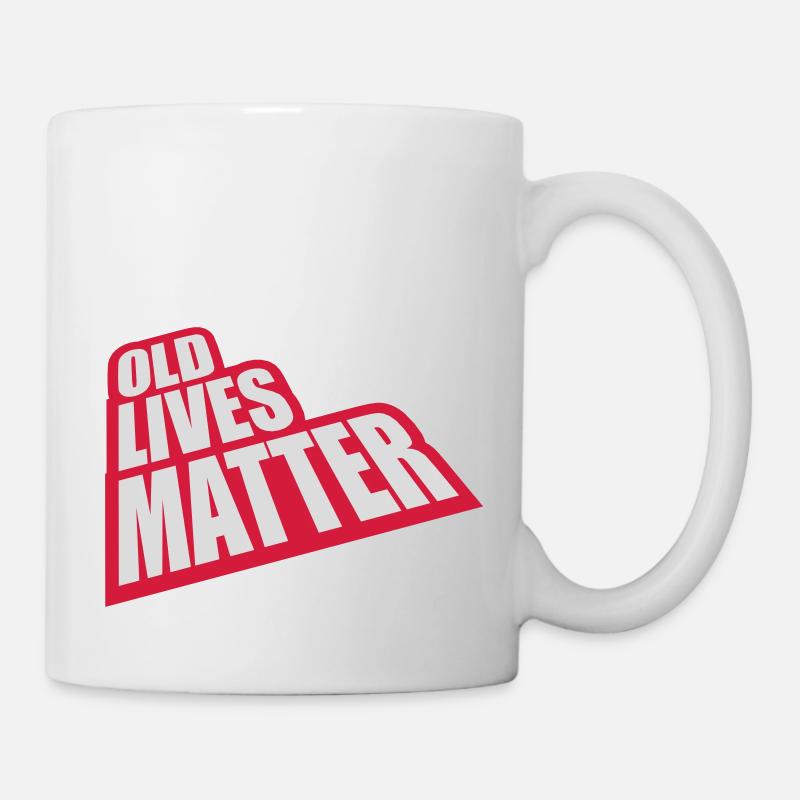 old lives matter Zitat - Tasse - Weiß