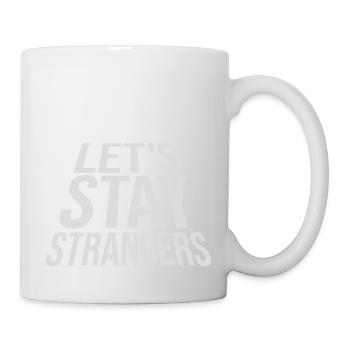 lets stay strangers quote - Mug - white - Right