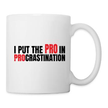I Put The Pro In Procrastination 7 - Tasse - Weiß - Rechts