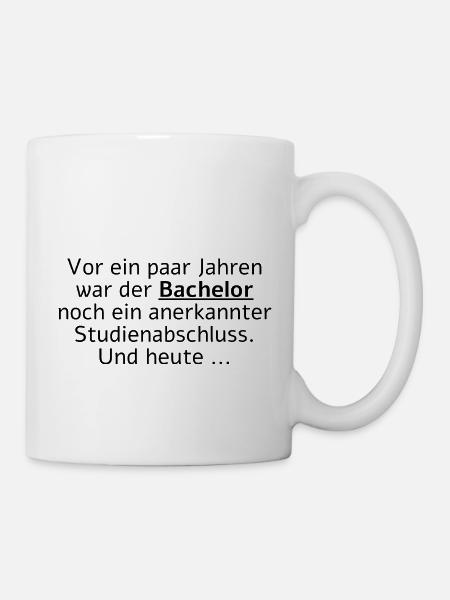 Vor Jahren war der Bachelor ein Studienabschluss - Tasse - Weiß