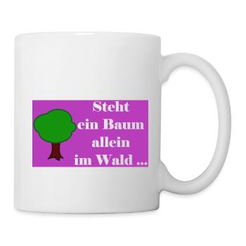 Steht ein Baum allein im Wald - Tasse - Weiß - Rechts