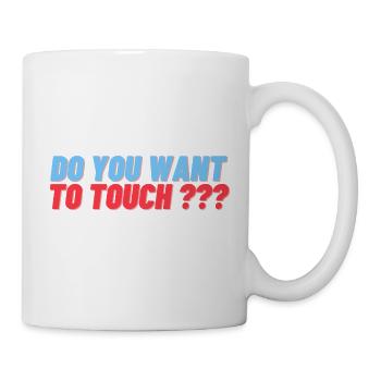 Do you want to touch ? - Mug blanc - blanc - Droite
