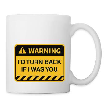 Funny Warning I'd turn back if i was you - Mug - white - Right