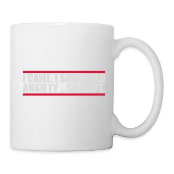 I had anxiety saying - Mug - white - Right