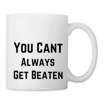 You Cant Always Get Beaten - Mug - white - Right