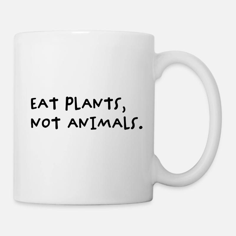 Eat Plants, Not Animals - Tasse - Weiß