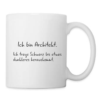 Ich bin Architekt - trage Schwarz - Tasse - Weiß - Rechts
