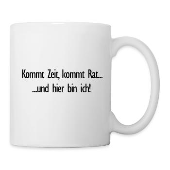 Kommt Zeit Kommt Rat Hier Bin Ich - Tasse - Weiß - Rechts