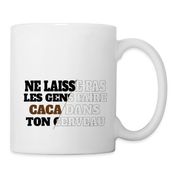 Ne laisses pas les gens chier dans ton cerveau - Mug blanc - blanc - Droite