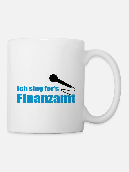 Ich sing fer's Finanzamt - Tasse - Weiß