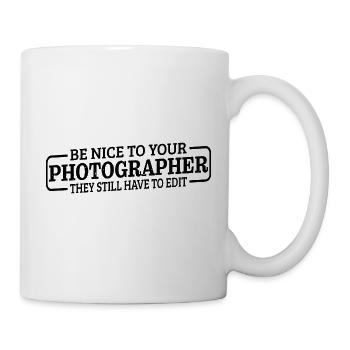 Be Nice To Photographer, They Still Have To Edit 3 - Tasse - Weiß - Rechts