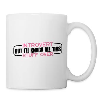 Introvert But I'll Knock All This Stuff Over 4 - Mug - white - Right