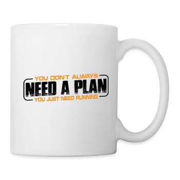 You Dont Always Need A Plan You Just Need Running4 - Tasse - Weiß - Rechts