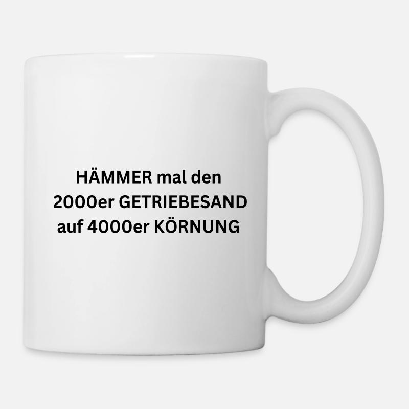 Getriebesand hämmern - KFZ-Mechaniker Spruch - Tasse - Weiß
