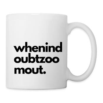 When in doubt zoom out - Tasse - Weiß - Rechts
