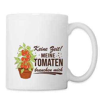 Keine Zeit Meine Tomaten Brauchen Mich - Tasse - Weiß - Rechts